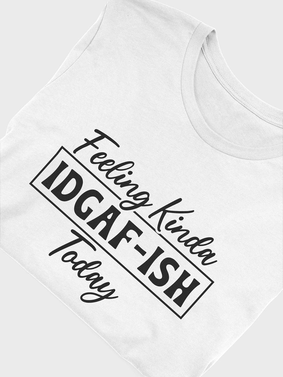 Feeling Kinda Idgaf Ish Today Women White T-Shirt product image (6)