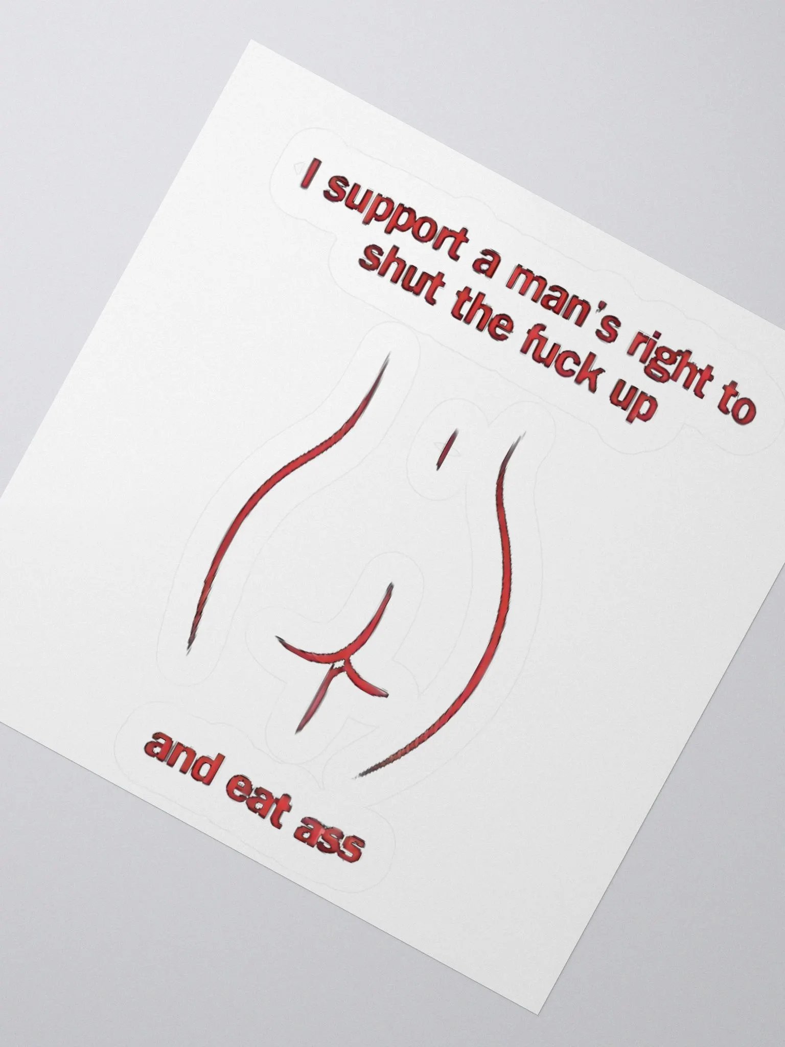 I Support A Man's Right To Shut The Fuck Up And Eat Ass Sticker product image (2)