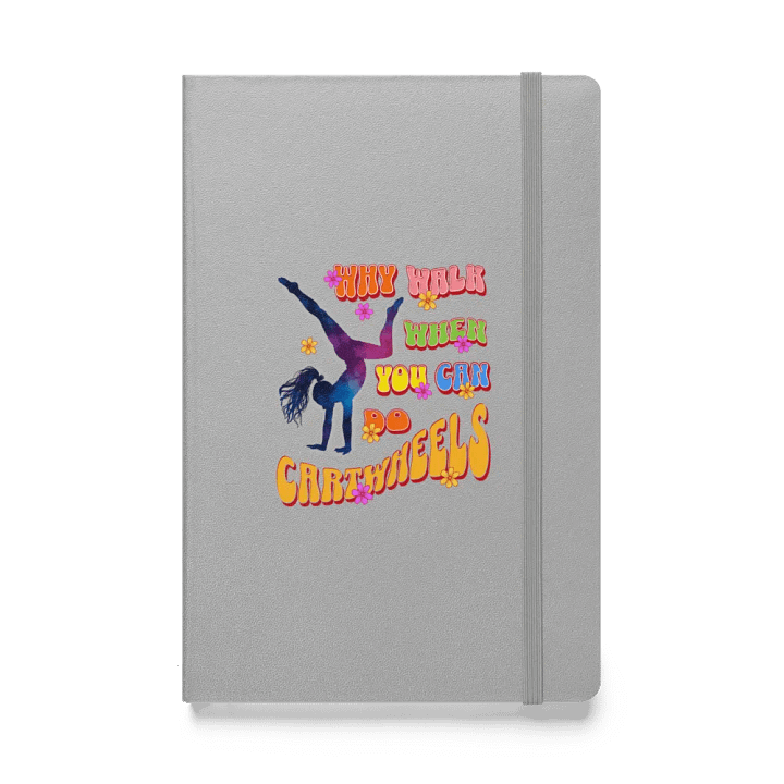 Why Walk When You Ca Do Cartwheel Inspiration Hardcover Journal product image (1)