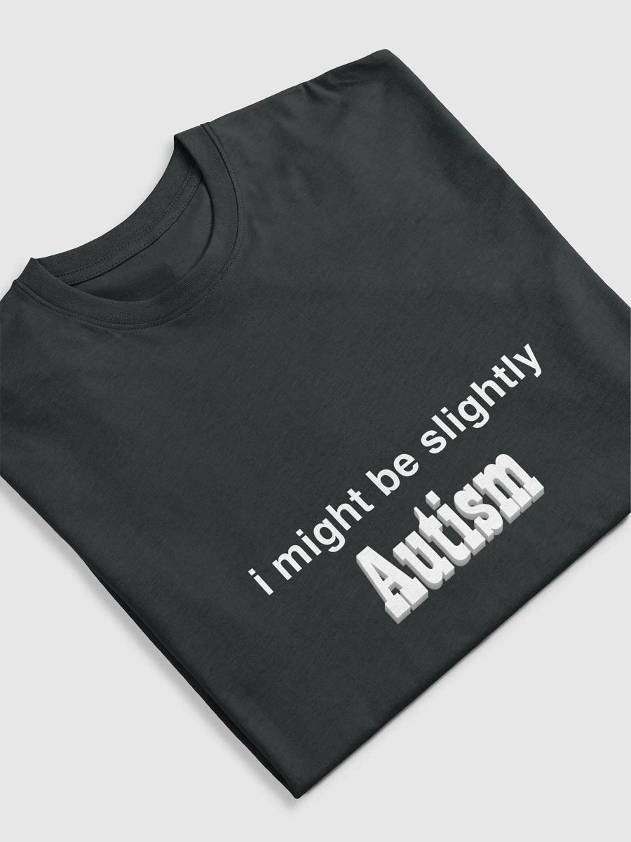 i might be slightly Autism product image (5)