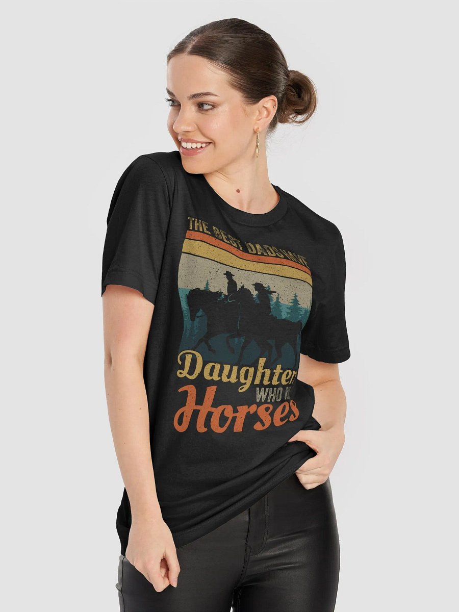 The Best Dads Have Daughters Who Ride Horses Tee product image (3)