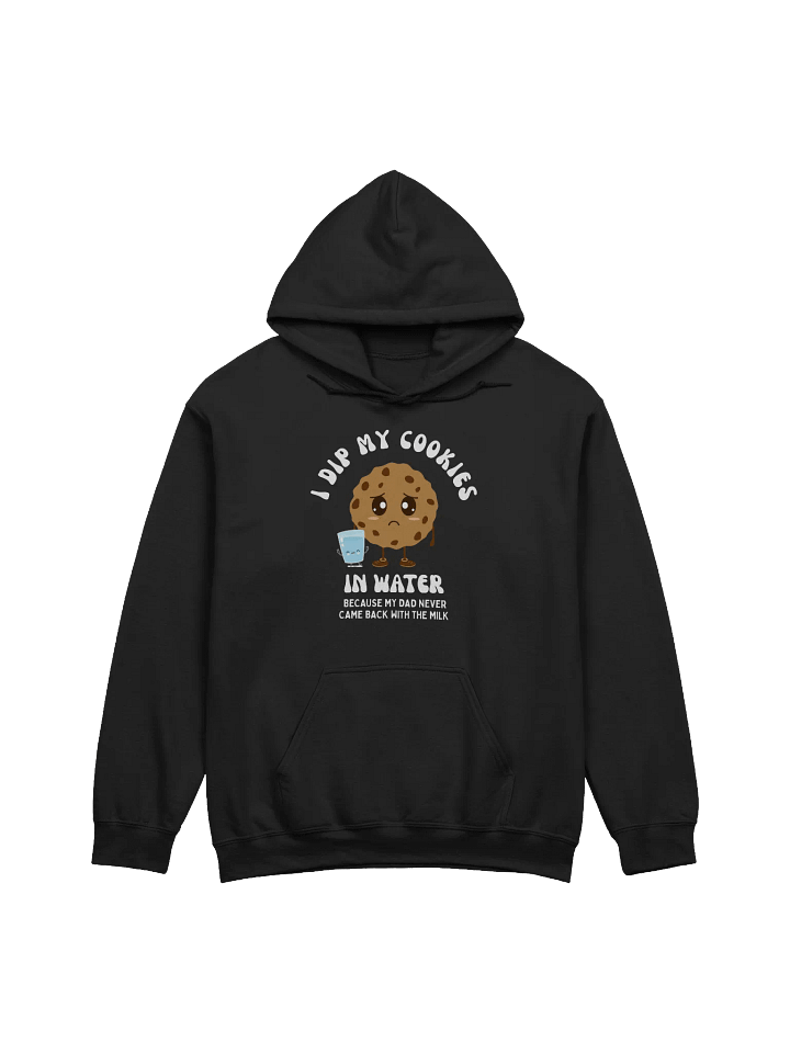 I Dip My Cookies In Water Hoodie product image (1)