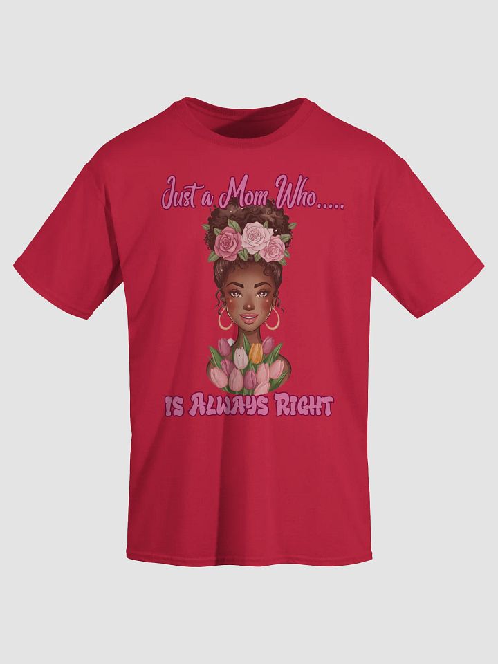 Just a Mom Who... Is Always Right Floral T-Shirt product image (3)