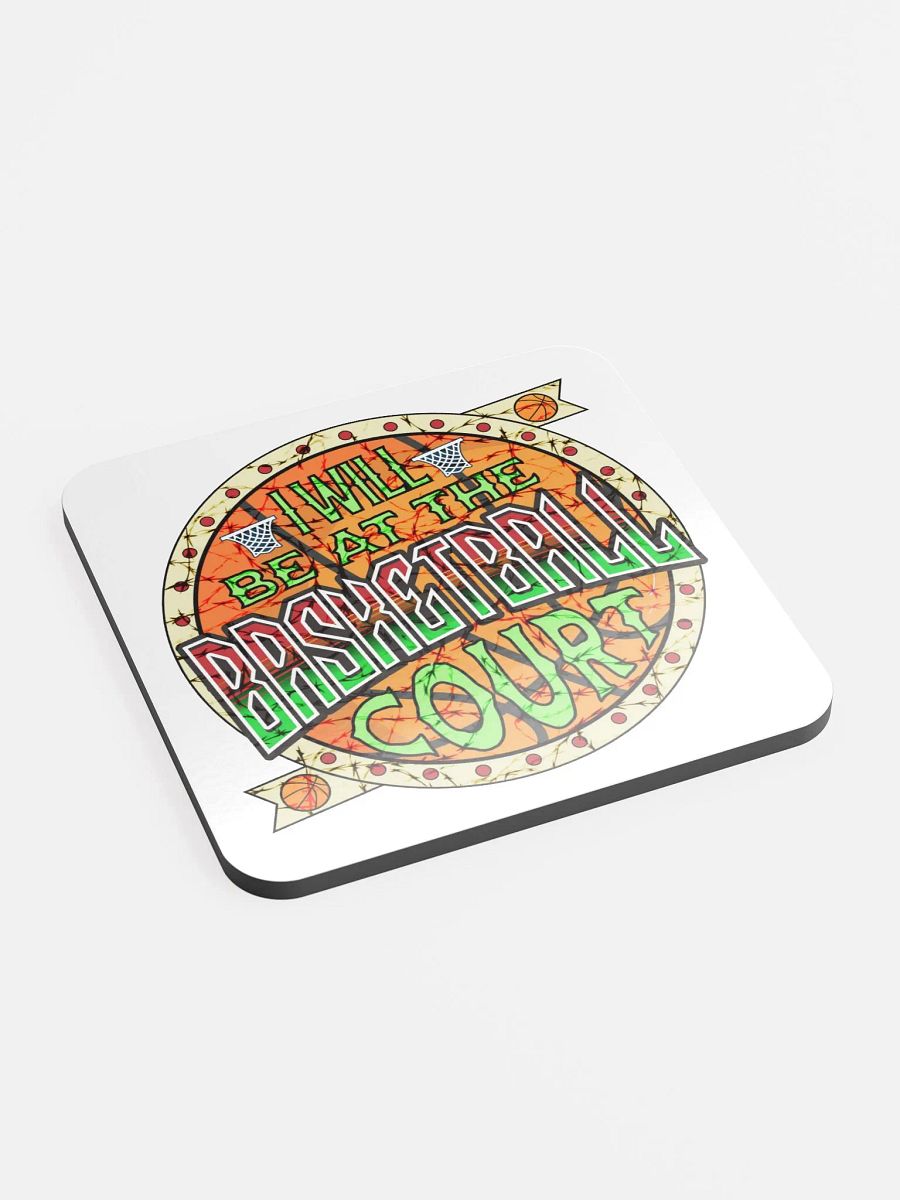 I Will Be At The Basketball Court Hoop Dreams Cork Coaster product image (2)