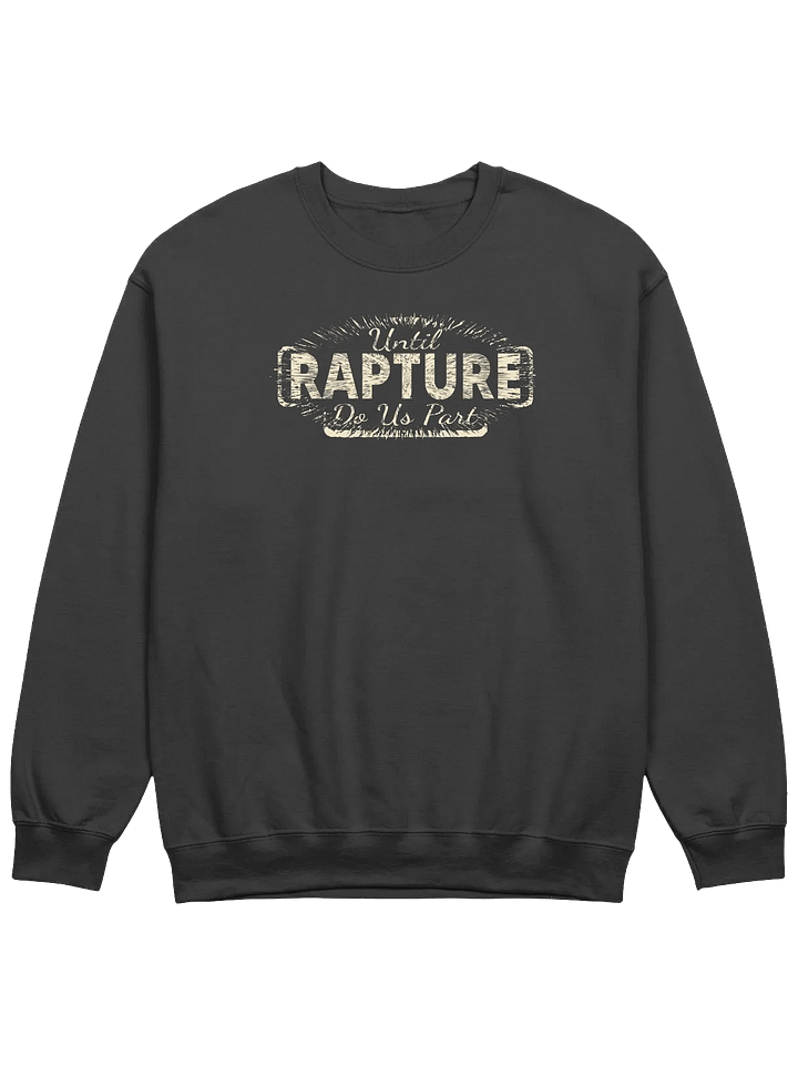 Until Rapture Do Us Part Sweatshirt product image (5)