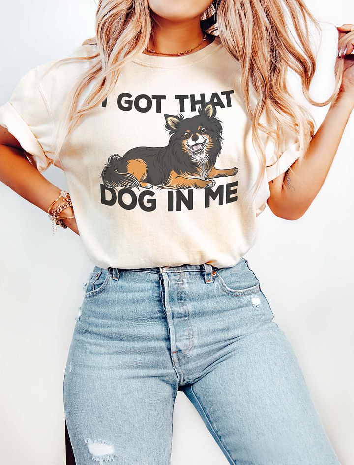 I Got That Dog in Me T-Shirt of a Long-haired Chihuahua (Tricolor) | Funny T-Shirt for Chihuahua Paw-rents product image (16)