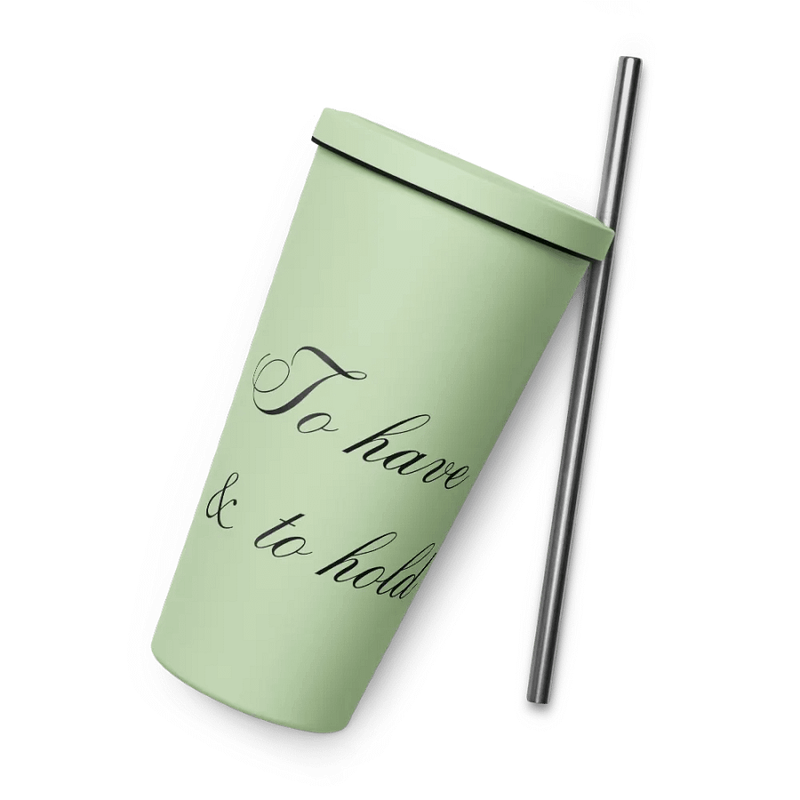 Tumbler with Straw - To have & to hold - Black Text product image (51)