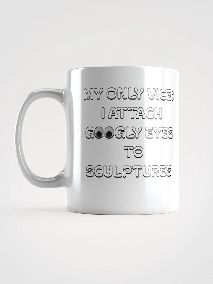 My Only Vice: Attaching Googly Eyes To Sculptures Funny White Mug product image (7)