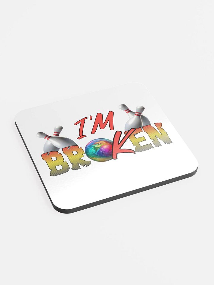 Im Broken Im Ok Bowling Ball Coaster product image (2)