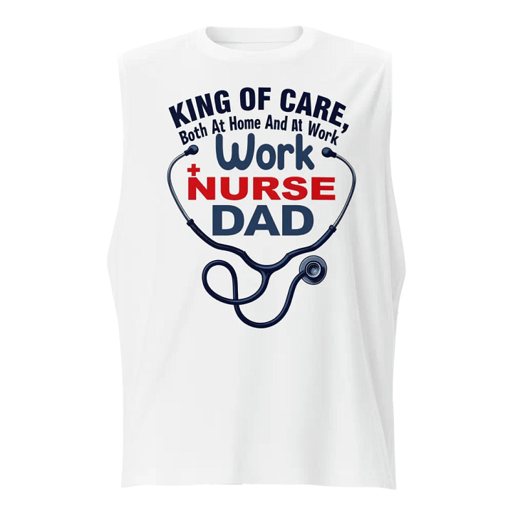 Nurse Dad Muscle Tank: King of Care Edition product image (1)