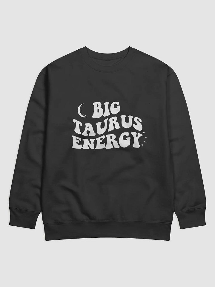 Big Taurus Energy Sweatshirt product image (1)