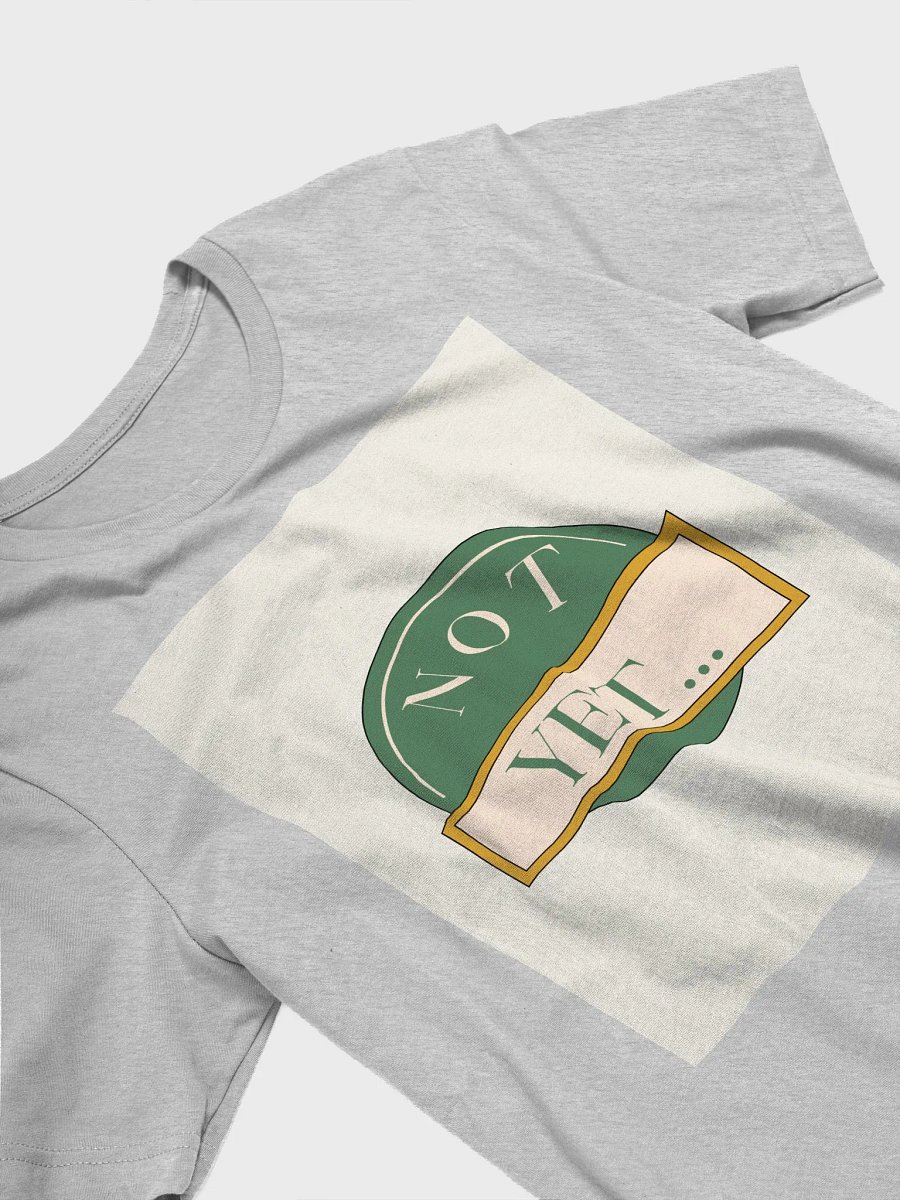 not yet, do it shitty shirt product image (12)