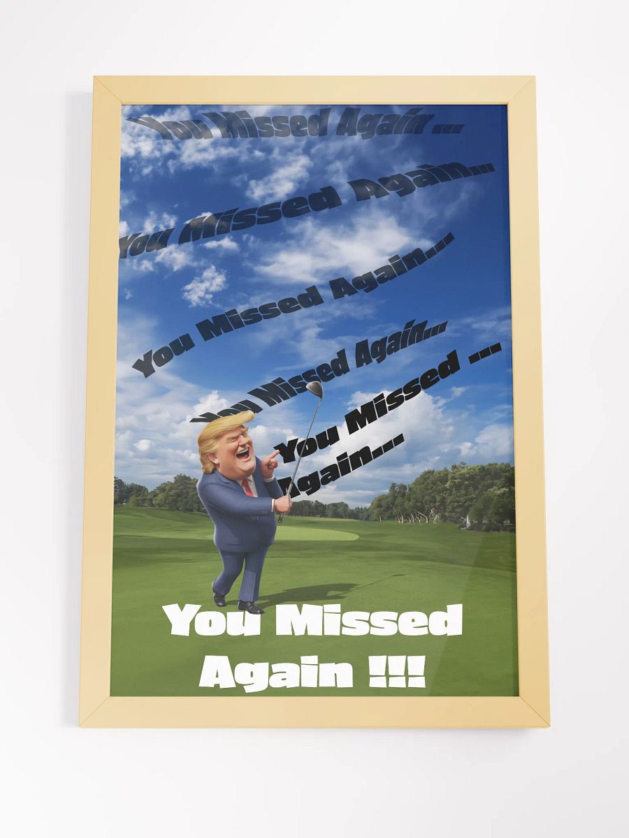 Donald Trump You Missed Again!!! ~Framed Poster~ product image (20)