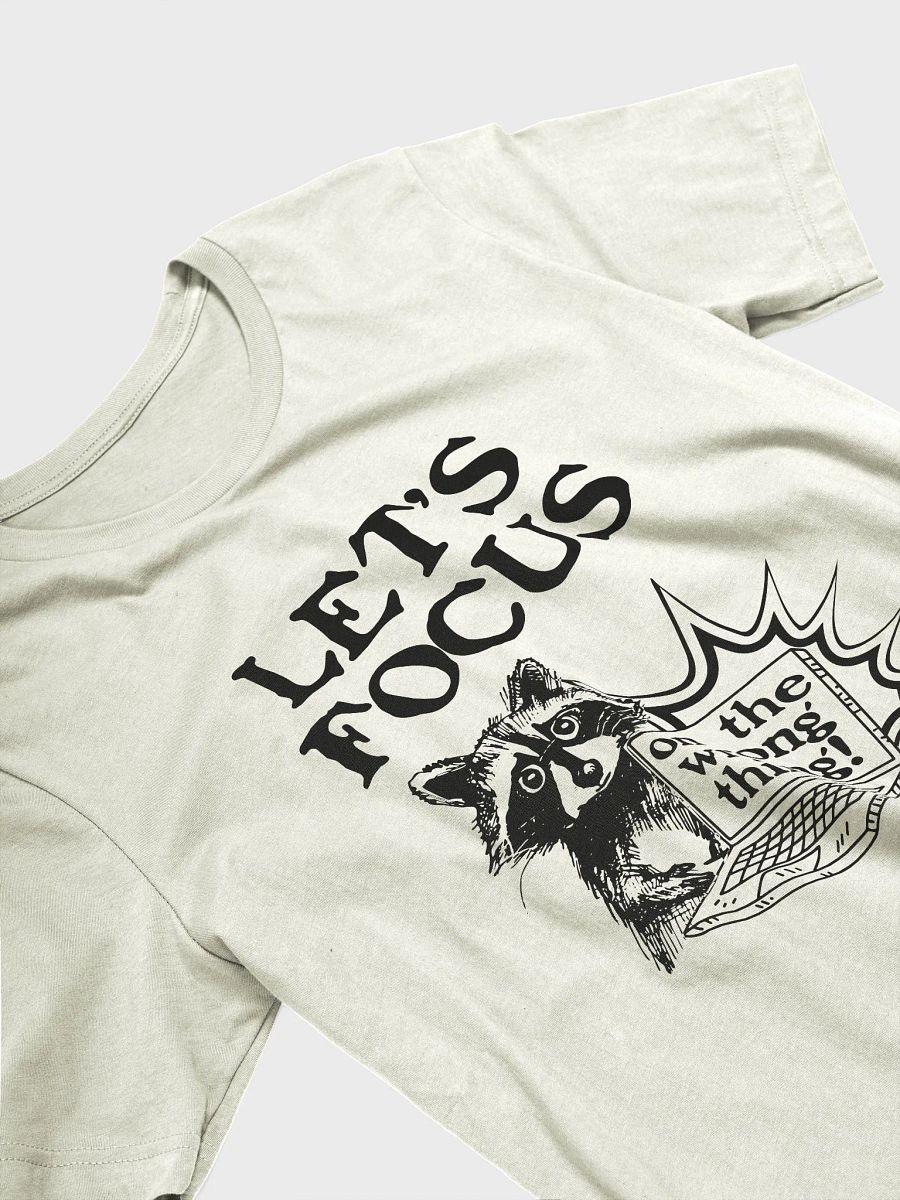 Let's Focus on the wrong thing! T-Shirt product image (3)