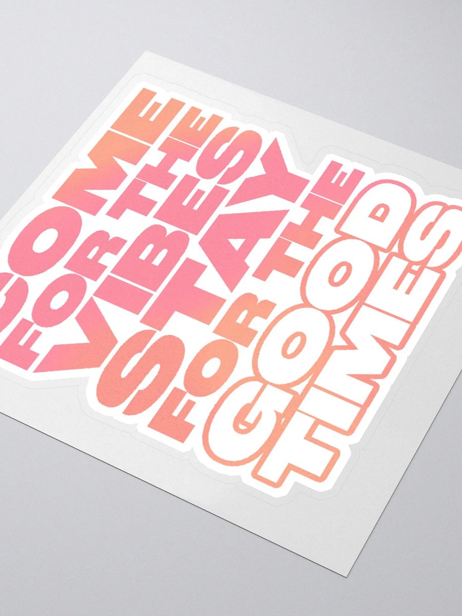 Come For The Vibes Sticker product image (3)