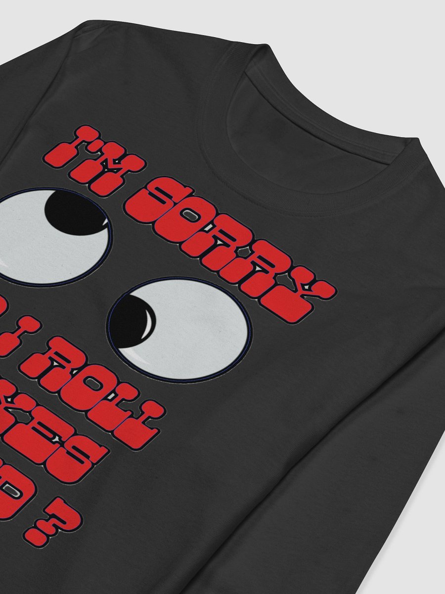 I'M SORRY, DID I ROLL MY EYES OUTLOUD? product image (6)