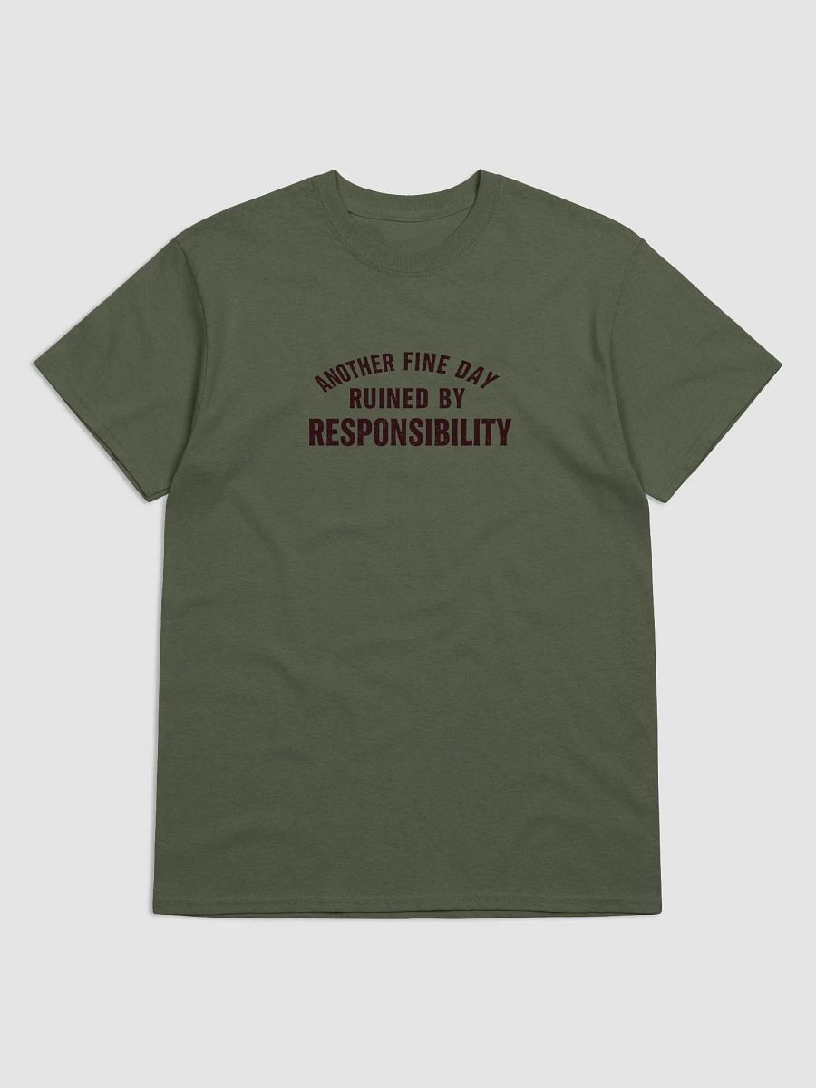 Another Fine Day Ruined by Responsibility T-Shirt – Funny Adulting Tee product image (1)