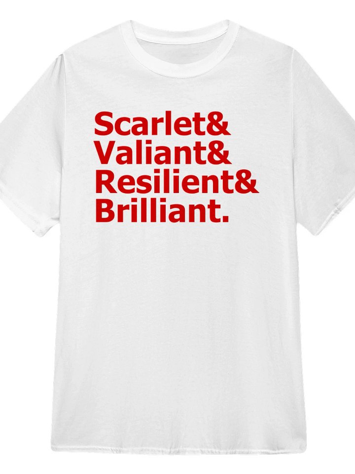 Scarlet and Valiant and Resilient and Brilliant T-Shirt product image (1)