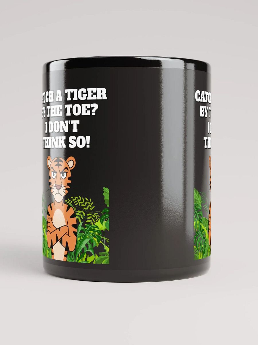 Catch A Tiger By The Toe? I Don't Think So! Funny Black Coffee Mug product image (4)