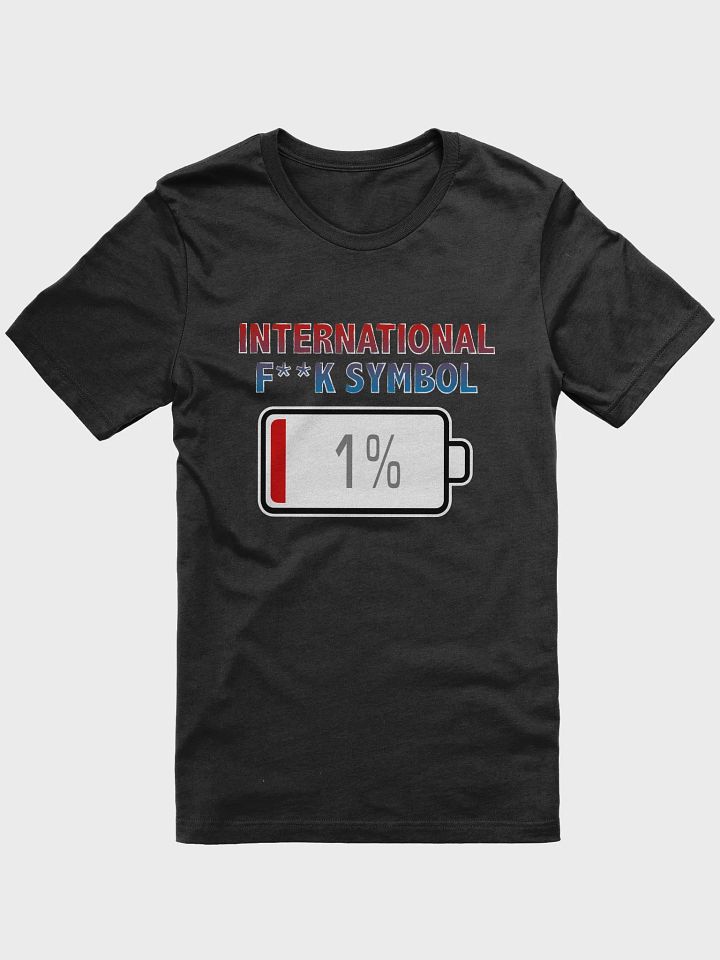 International Fuck Symbol with Battery at 1% T-Shirt product image (1)