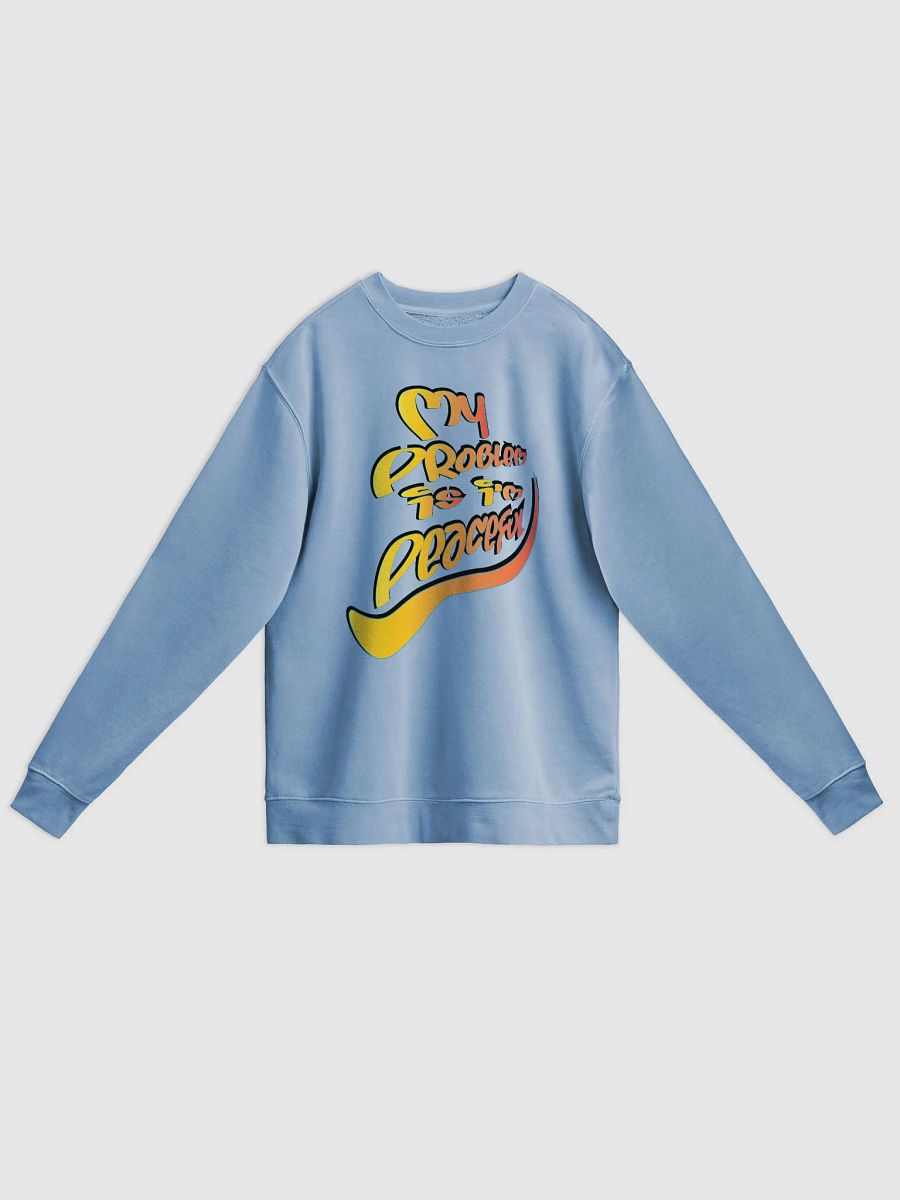 My Problem Is I'm Peaceful - Graffiti - Independent Trading Co. Unisex Midweight Pigment Dyed Sweatshirt product image (1)