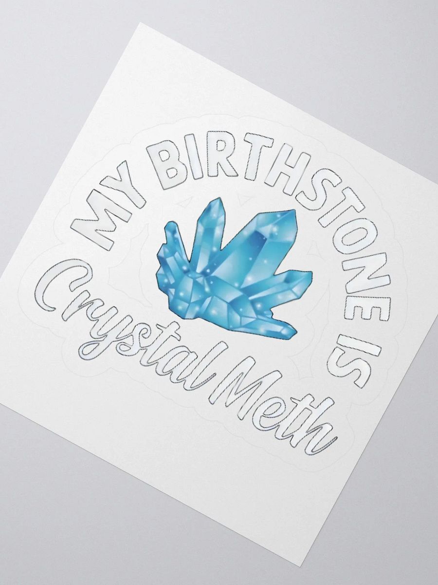 My Birthstone Is Crystal Meth Sticker product image (2)