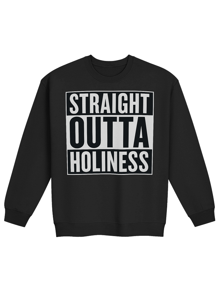 Straight Outta Holiness Classic Crewneck Sweatshirt product image (1)