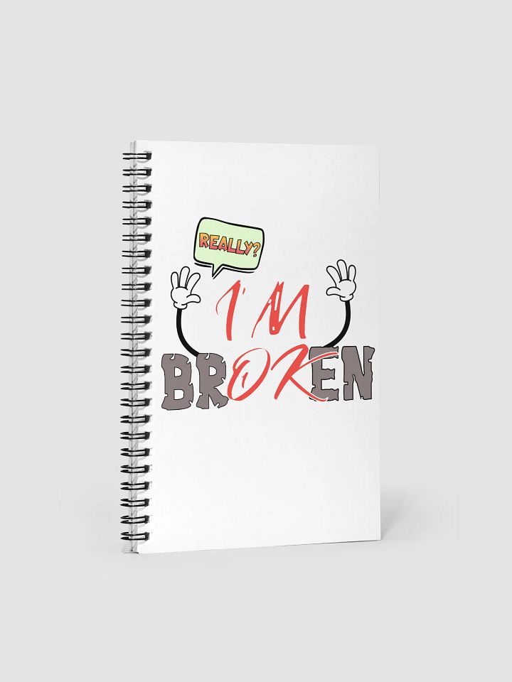 I'm Broken I'm Ok Really? Expressive Speech Spiral Notebook product image (1)