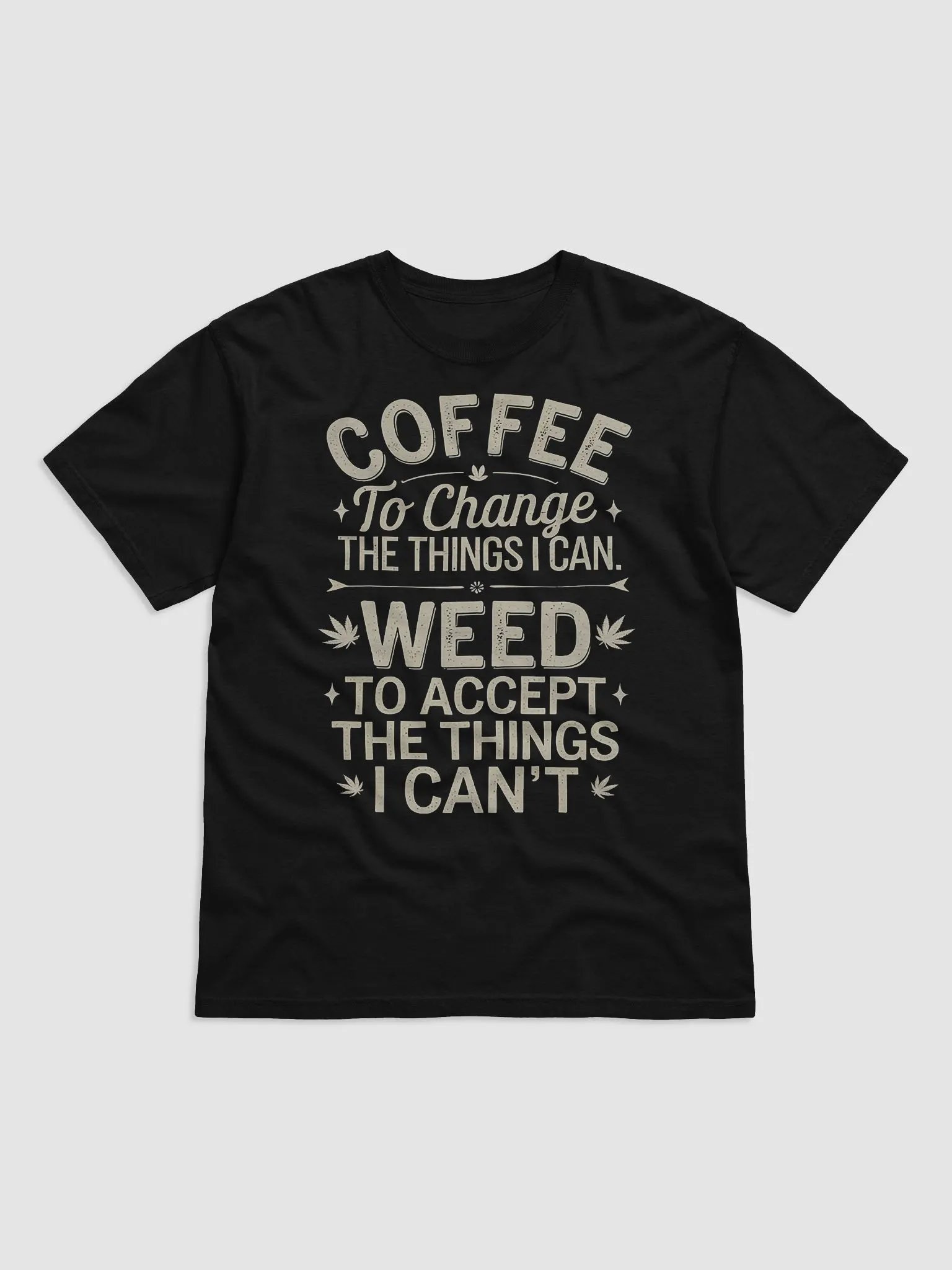 "COFFEE to change the things I can. WEED to accept the things I can't." #Statement Heavyweight Black T-Shirt product image (1)