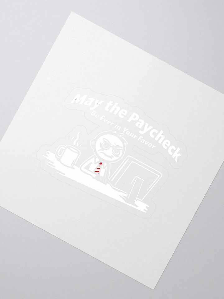 May The Paycheck Be Ever In Your Favor Kiss Cut Stickers product image (2)