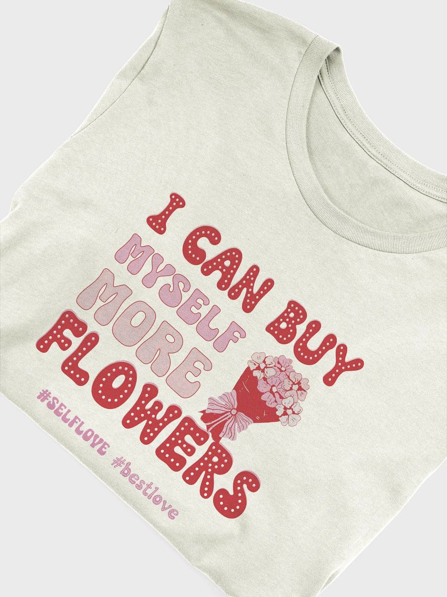 Funny Valentine's day tee - I can buy myself more flowers product image (2)
