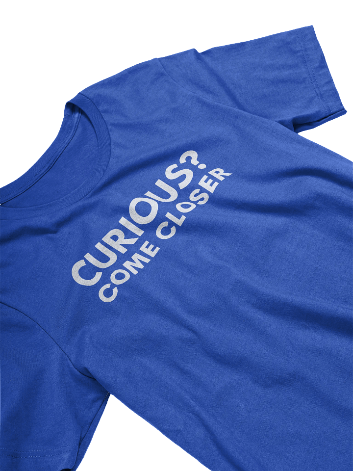 Curious? Come Closer T-Shirt product image (2)
