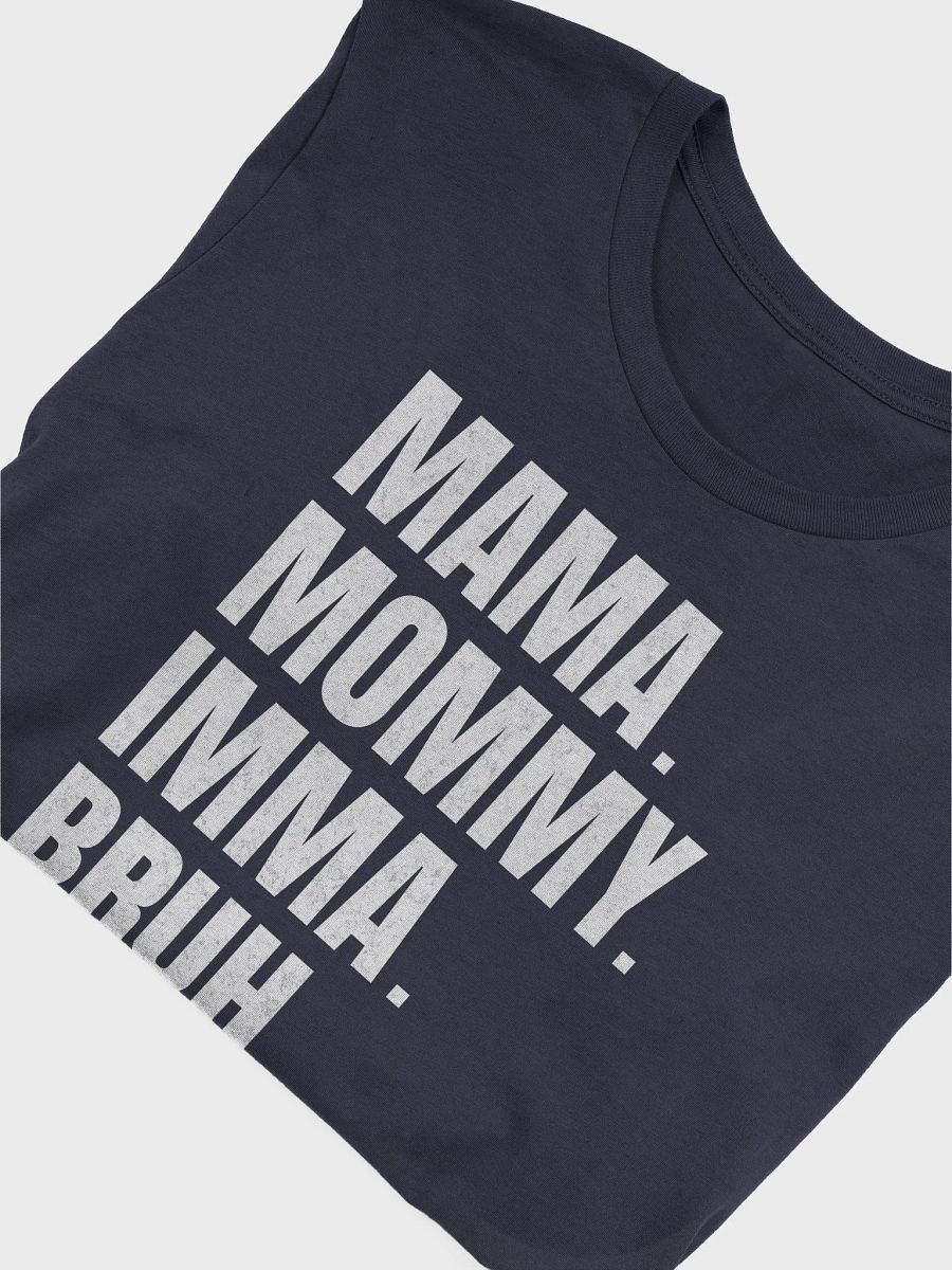 Mommy Imma Bruh T-Shirt - Unisex Fit product image (4)