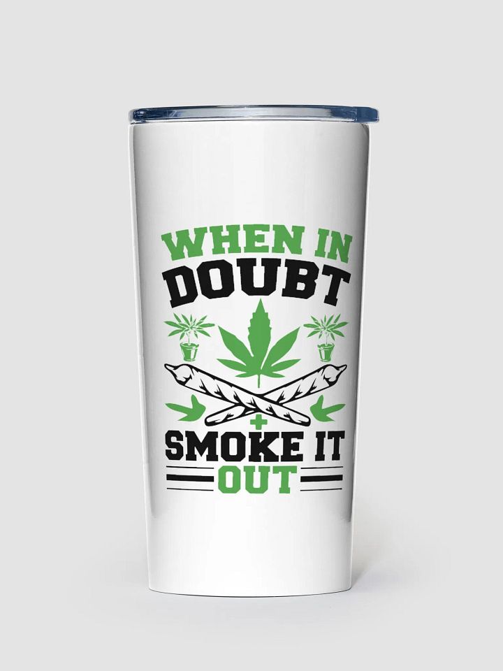 When In Doubt Smoke It Out - Adult Tumbler product image (1)