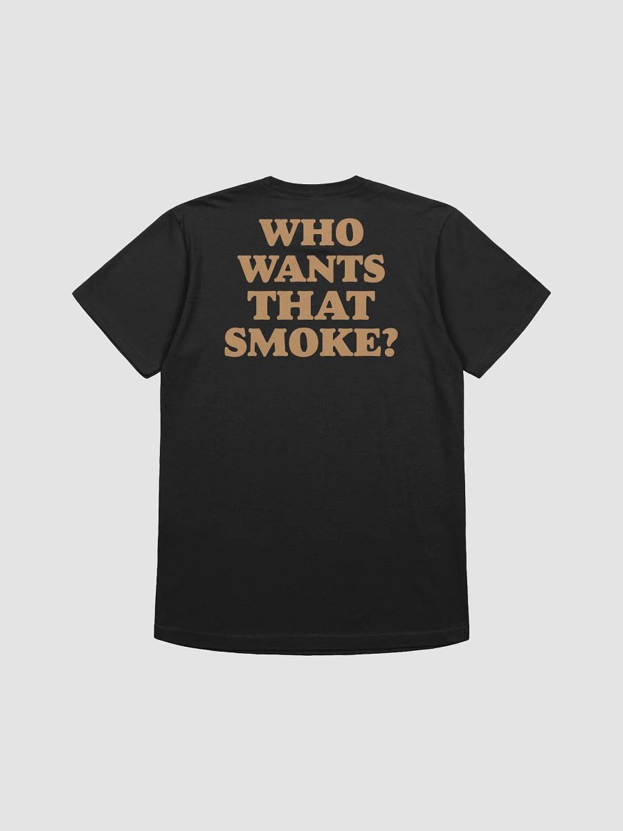 Who Wants That Smoke Tee product image (2)