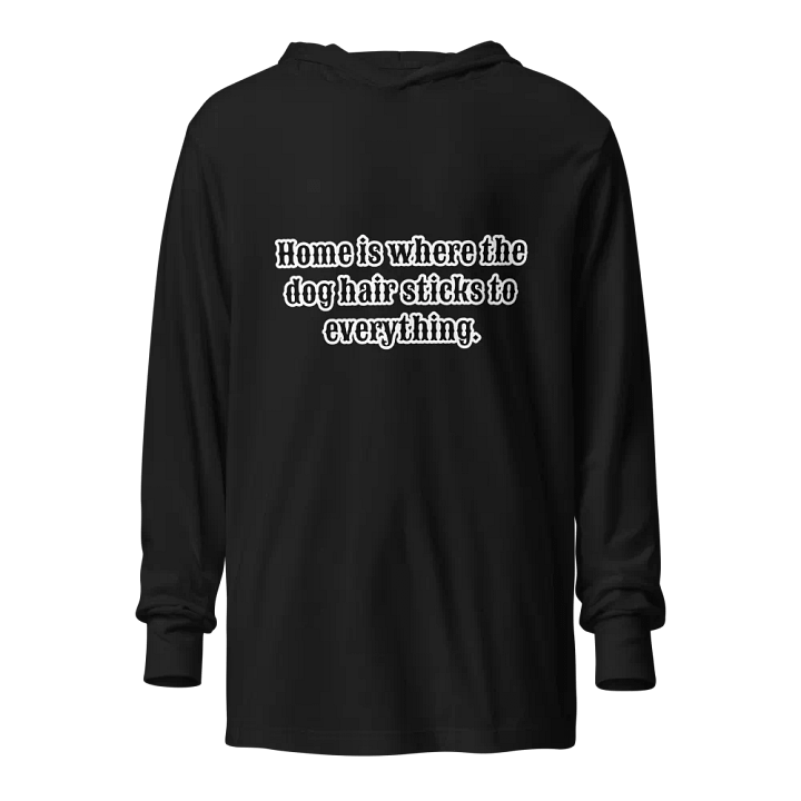 Funny Dog Hoodie - Home is Where the Dog Hair Sticks - Funny Pet Lover Sweatshirt product image (1)