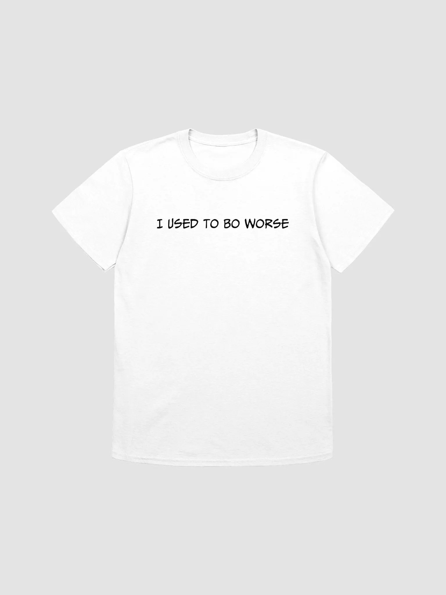 I USED TO BE WORSE T-Shirt product image (1)