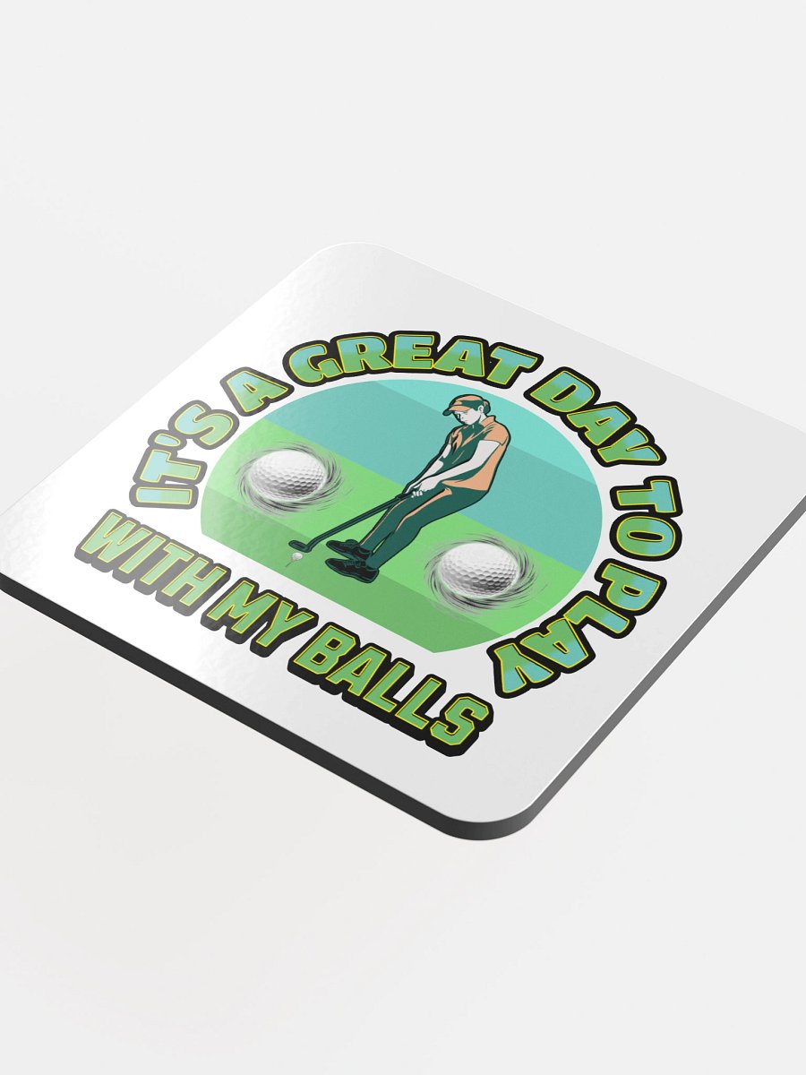 Its A Great Day To Play With My Balls Golfing Swing & Sip Coaster product image (1)