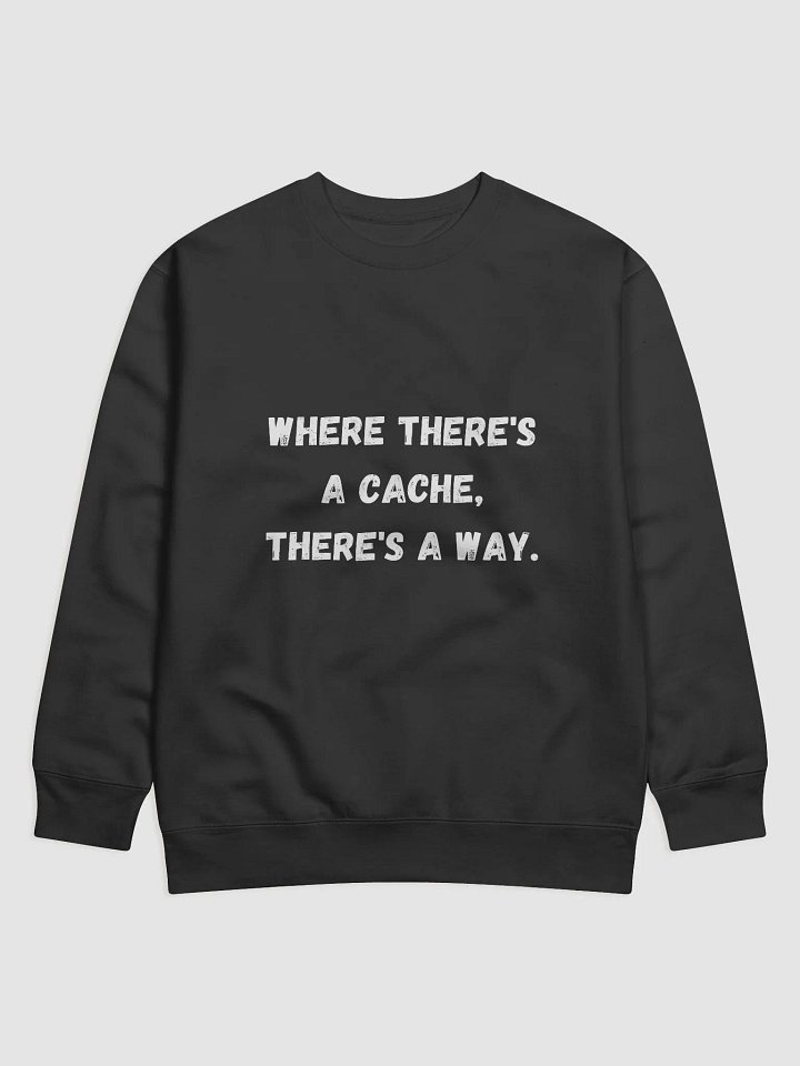 Where There's a Cache, There's a Way - Perfect Geocaching Sweatshirt for Adventurers product image (5)