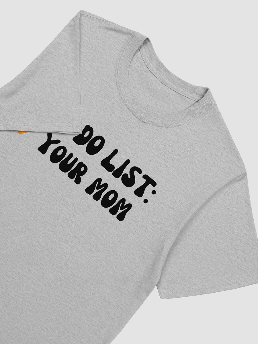 To Do List Your Mom Unisex T-Shirt V22 product image (5)