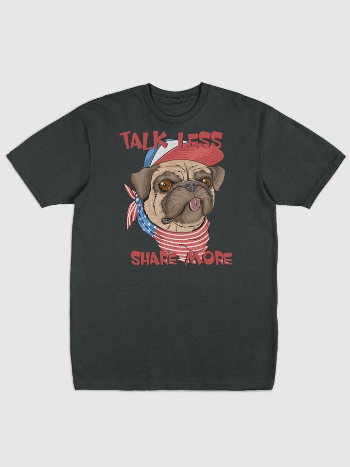 T-shirt Talk less share more product image (1)