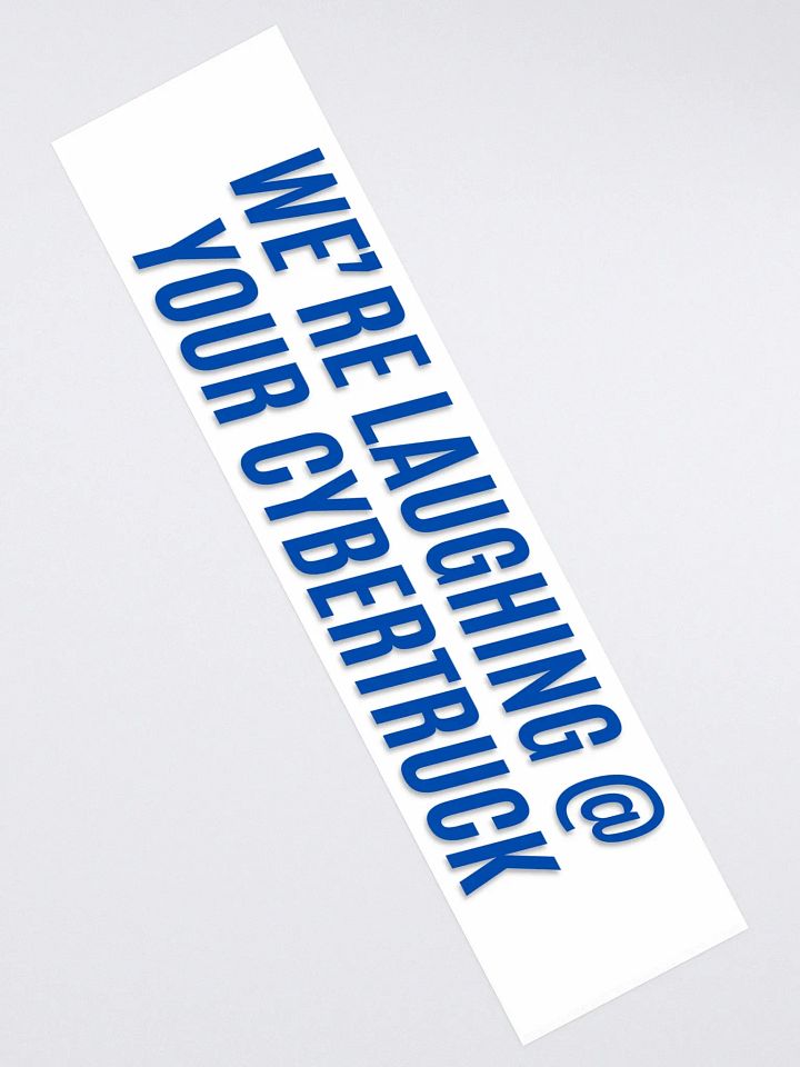 We're laughing at your cybertruck - Bumper Sticker - White product image (2)