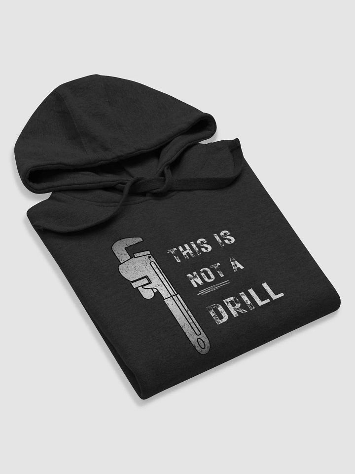 Plumber's wrench This is not a drill, funny pun, cute joke, unisex hoodie product image (1)