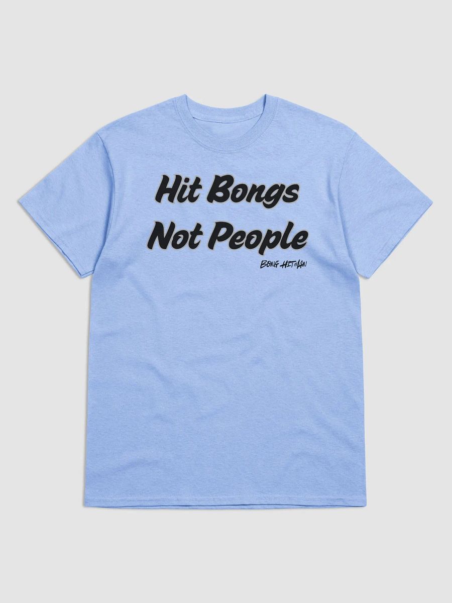 Hit Bongs Not People Tee product image (4)