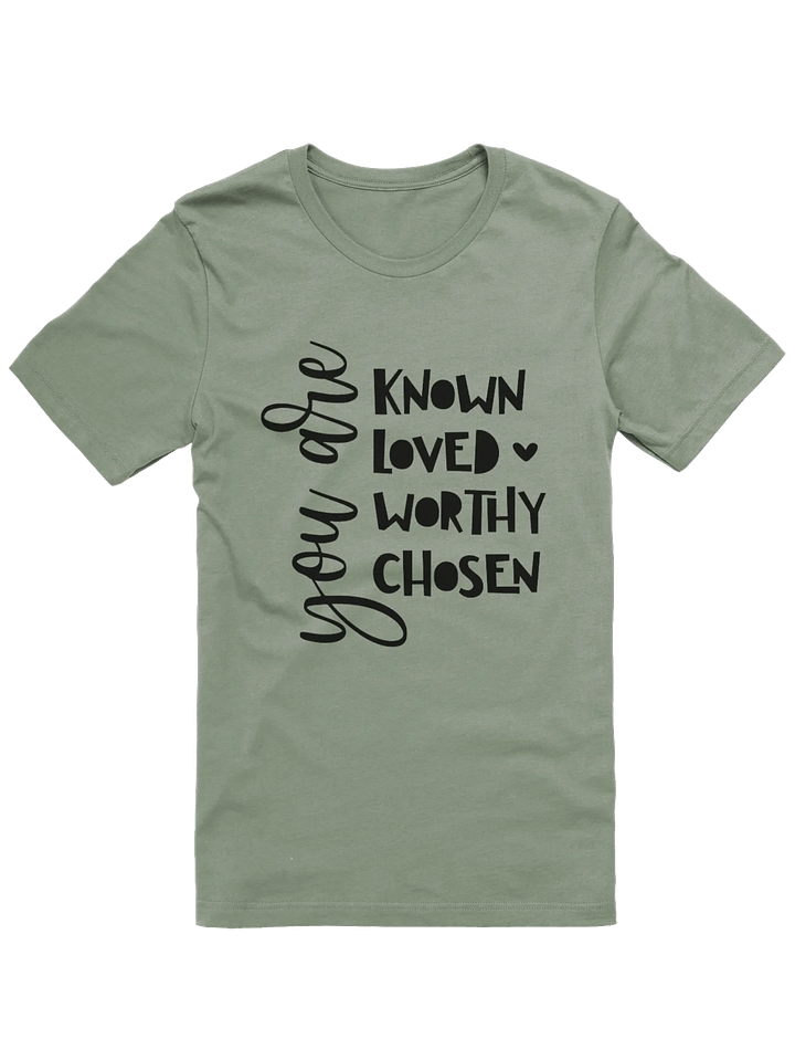 You Are Known Loved Worthy Chosen T-Shirt product image (1)