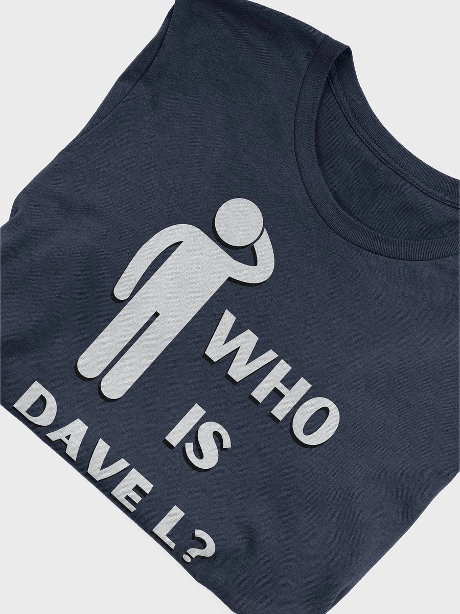 Who is Dave L? Dark T-Shirt product image (69)