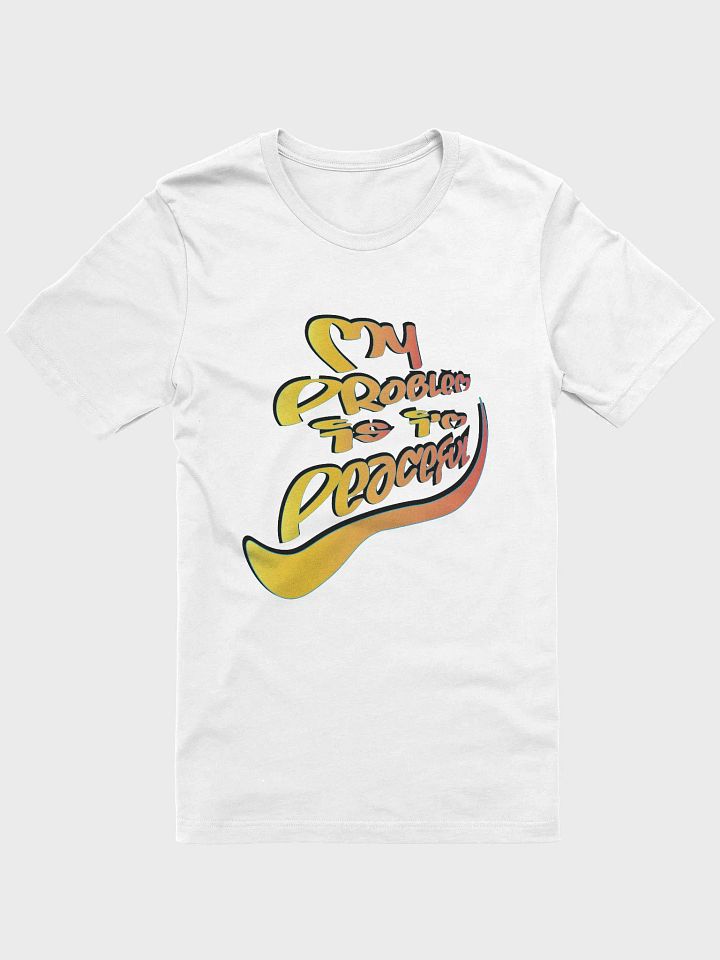 My Problem Is I'm Peaceful - Graffiti - Bella+Canvas Supersoft T-Shirt product image (1)
