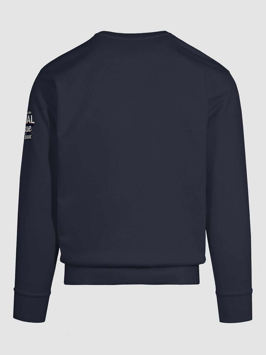 Empowerment Statement Sweatshirt - DON'T TURN MY FACIAL TISSUE INTO A RACIAL ISSUE product image (113)