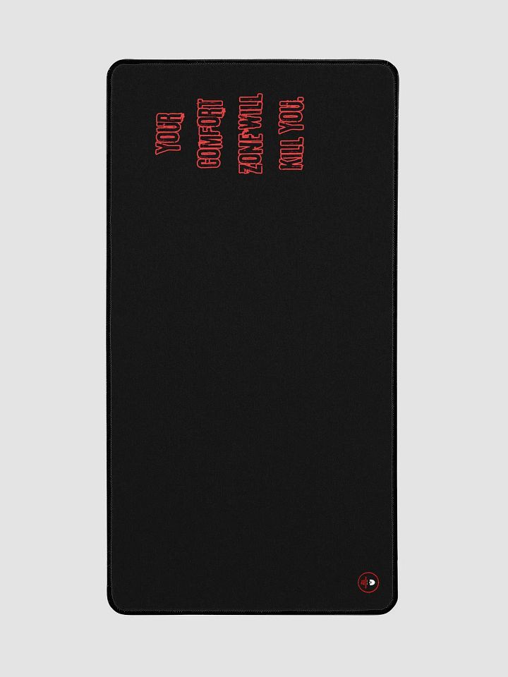 Your comfort zone will kill you! - LARGE desk mat! product image (2)