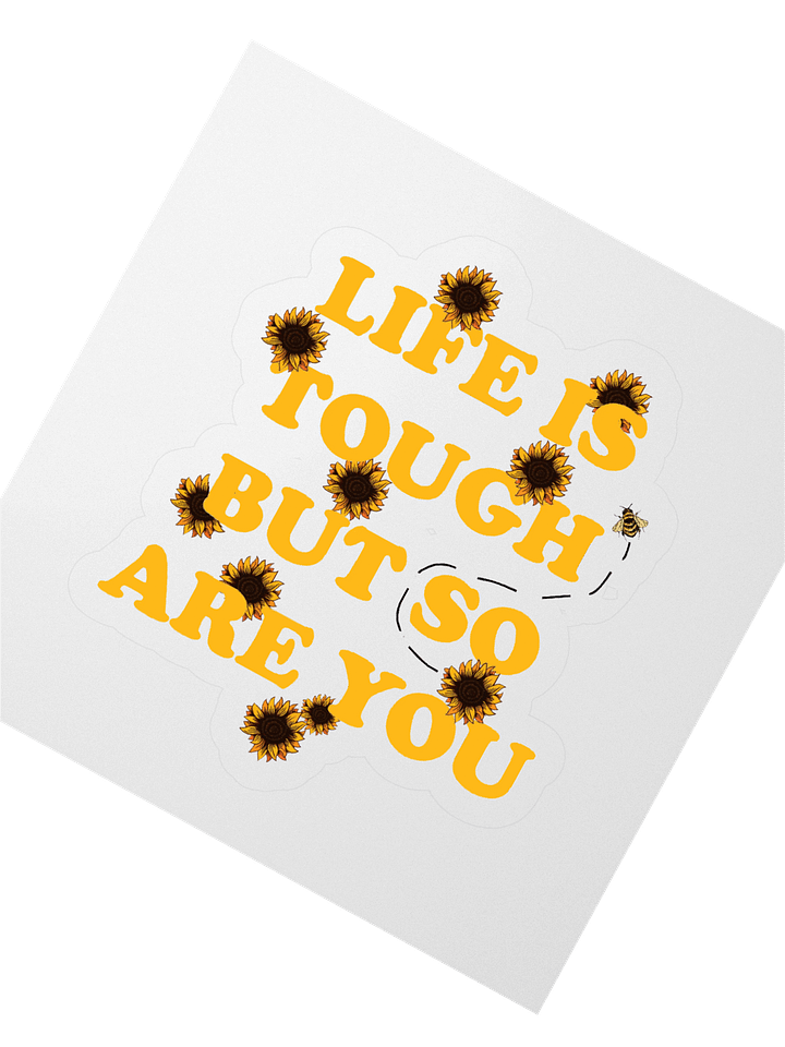 "Life is Tough, But So Are You" Kiss Cut Sticker product image (2)